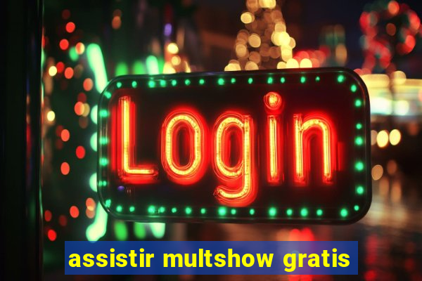 assistir multshow gratis